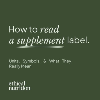 How To Read A Supplement Label – Units, Symbols, & What They Really Mean